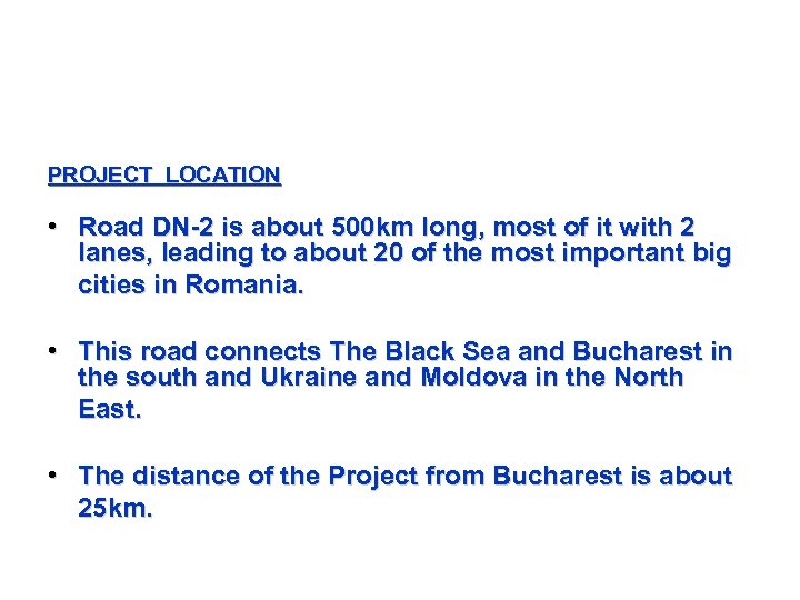 PROJECT LOCATION • Road DN-2 is about 500 km long, most of it with