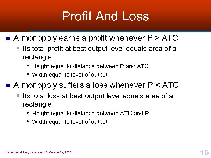 Profit And Loss n A monopoly earns a profit whenever P > ATC §