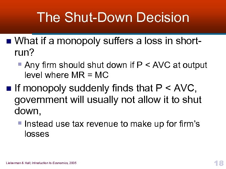 The Shut-Down Decision n What if a monopoly suffers a loss in shortrun? §