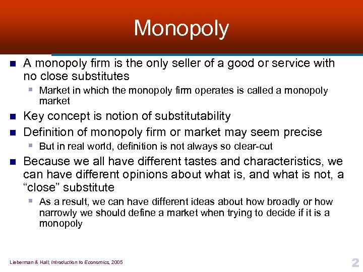 Monopoly n A monopoly firm is the only seller of a good or service