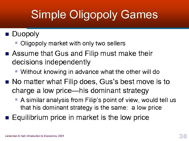 Simple Oligopoly Games n n n Duopoly § Oligopoly market with only two sellers