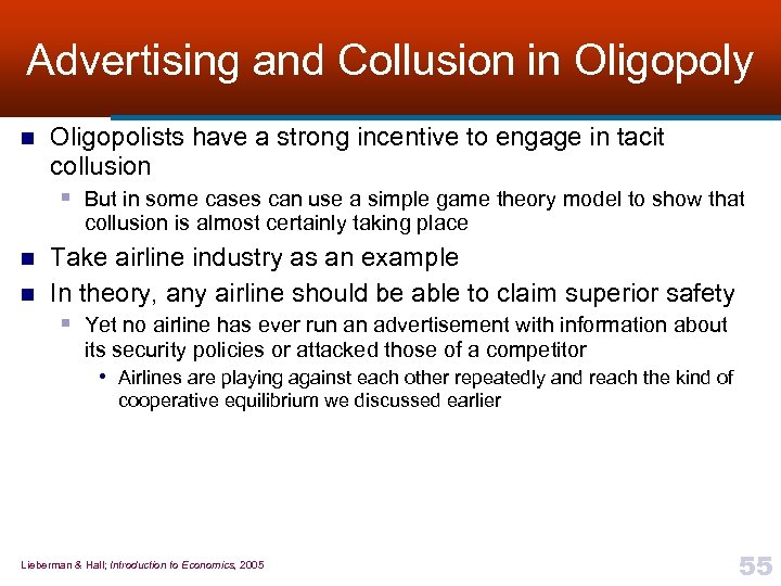 Advertising and Collusion in Oligopoly n Oligopolists have a strong incentive to engage in