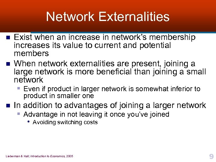 Network Externalities n n Exist when an increase in network’s membership increases its value