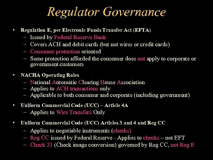 Regulator Governance • Regulation E, per Electronic Funds Transfer Act (EFTA) – – •