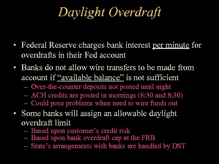 Daylight Overdraft • Federal Reserve charges bank interest per minute for overdrafts in their