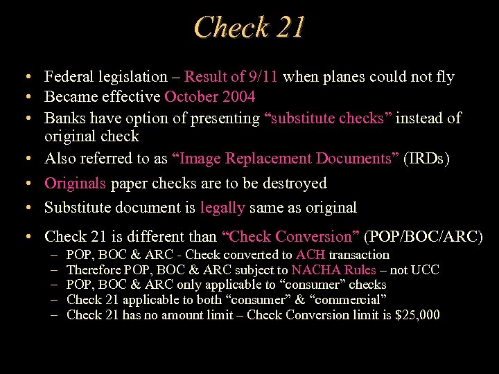 Check 21 • Federal legislation – Result of 9/11 when planes could not fly