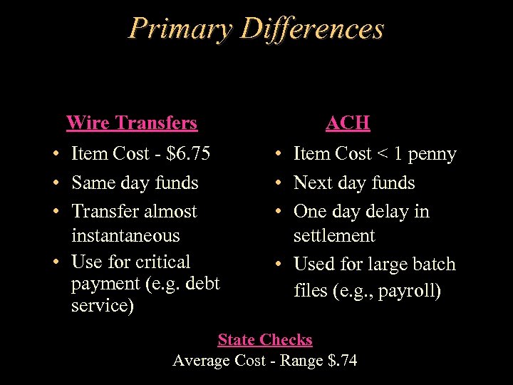 Primary Differences Wire Transfers • Item Cost - $6. 75 • Same day funds