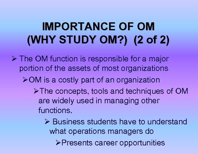 IMPORTANCE OF OM (WHY STUDY OM? ) (2 of 2) Ø The OM function