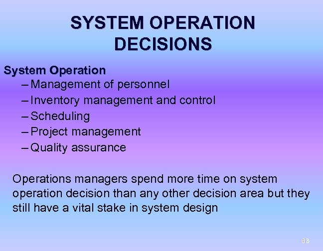 SYSTEM OPERATION DECISIONS System Operation – Management of personnel – Inventory management and control