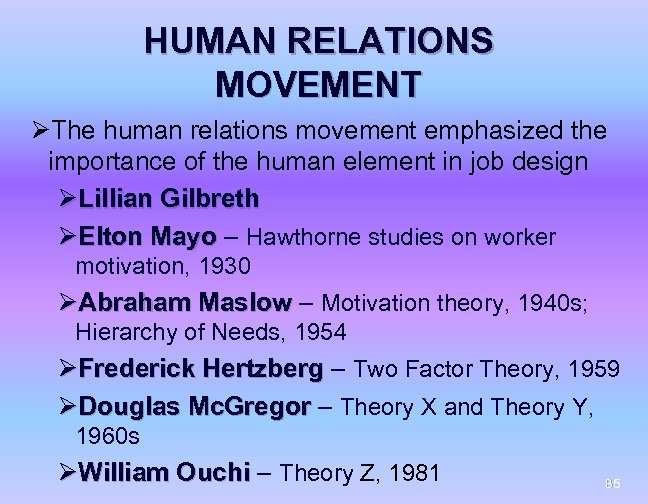 HUMAN RELATIONS MOVEMENT ØThe human relations movement emphasized the importance of the human element