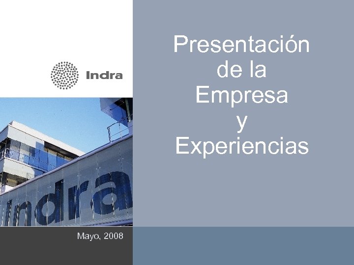 Presentación de la Empresa y Experiencias Mayo, 2008 