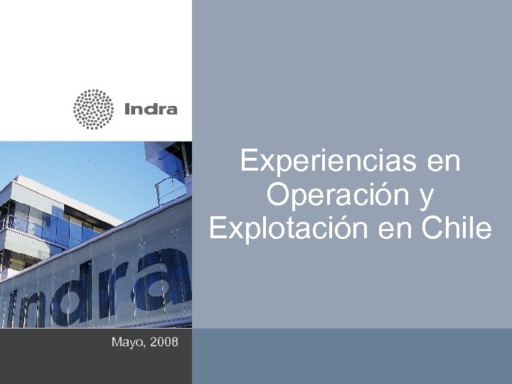Experiencias en Operación y Explotación en Chile Mayo, 2008 