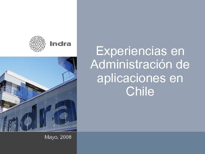 Experiencias en Administración de aplicaciones en Chile Mayo, 2008 