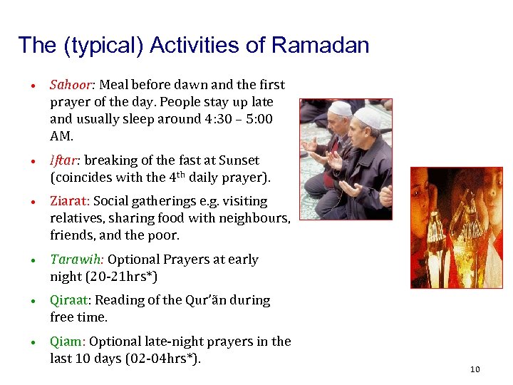 The (typical) Activities of Ramadan • Sahoor: Meal before dawn and the first prayer