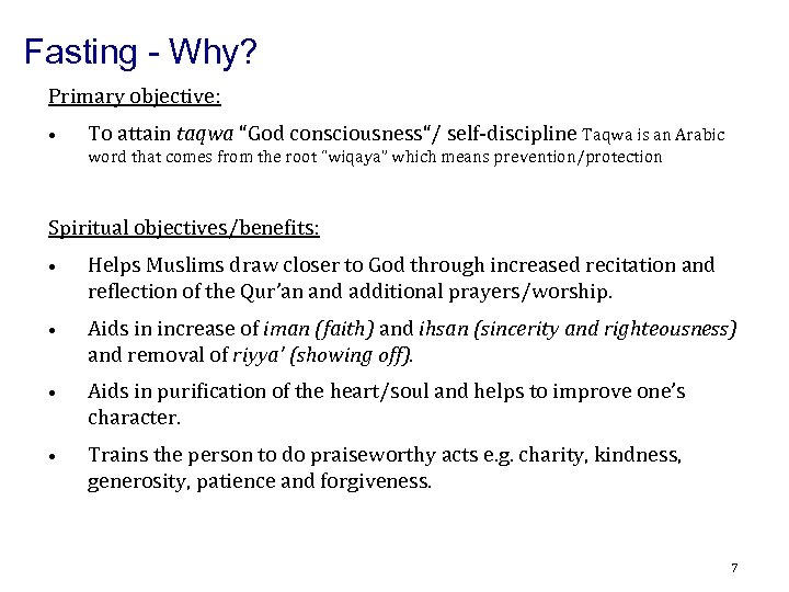 Fasting - Why? Primary objective: • To attain taqwa “God consciousness“/ self-discipline Taqwa is