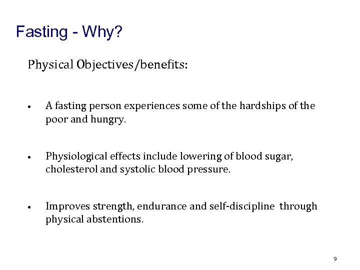 Fasting - Why? Physical Objectives/benefits: • A fasting person experiences some of the hardships