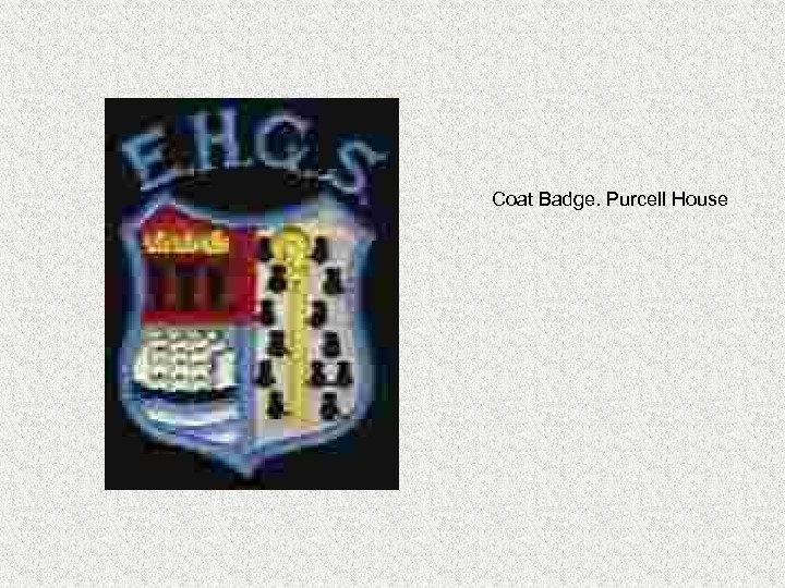 Coat Badge. Purcell House 