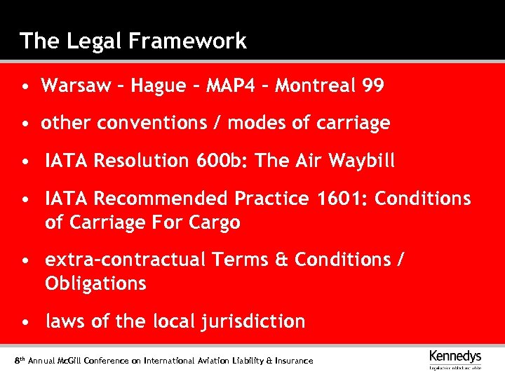 The Legal Framework • Warsaw – Hague – MAP 4 – Montreal 99 •