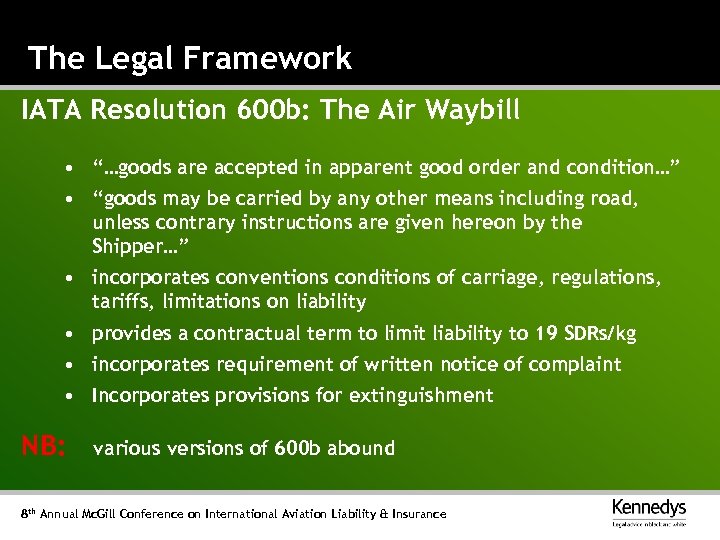 The Legal Framework IATA Resolution 600 b: The Air Waybill • “…goods are accepted