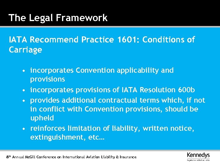 The Legal Framework IATA Recommend Practice 1601: Conditions of Carriage • incorporates Convention applicability
