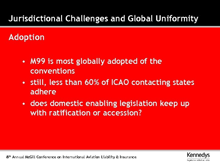 Jurisdictional Challenges and Global Uniformity Adoption • M 99 is most globally adopted of