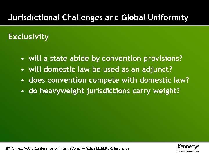 Jurisdictional Challenges and Global Uniformity Exclusivity • • will a state abide by convention