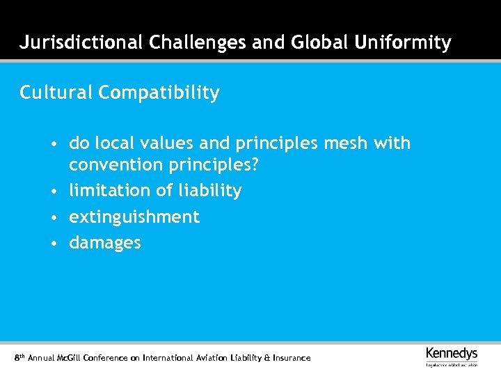 Jurisdictional Challenges and Global Uniformity Cultural Compatibility • do local values and principles mesh