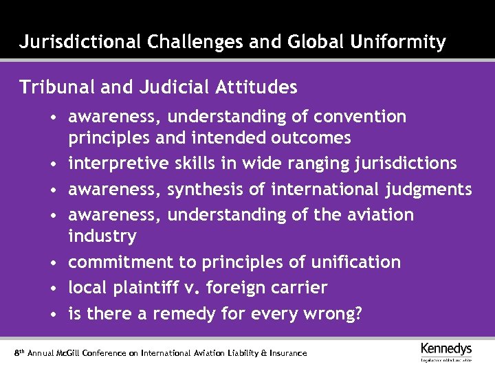 Jurisdictional Challenges and Global Uniformity Tribunal and Judicial Attitudes • awareness, understanding of convention