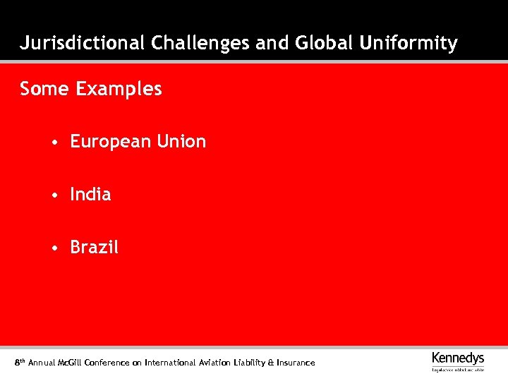 Jurisdictional Challenges and Global Uniformity Some Examples • European Union • India • Brazil