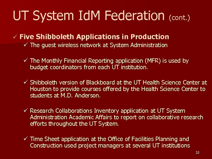 UT System Id. M Federation (cont. ) ü Five Shibboleth Applications in Production ü