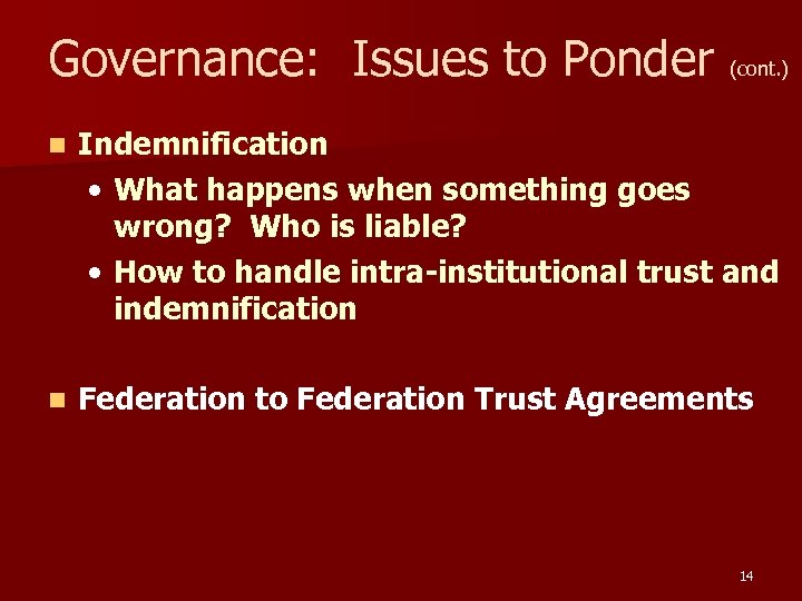 Governance: Issues to Ponder (cont. ) n Indemnification • What happens when something goes
