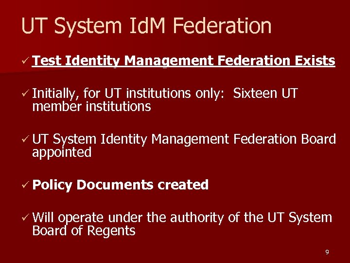 UT System Id. M Federation ü Test Identity Management Federation Exists ü Initially, for