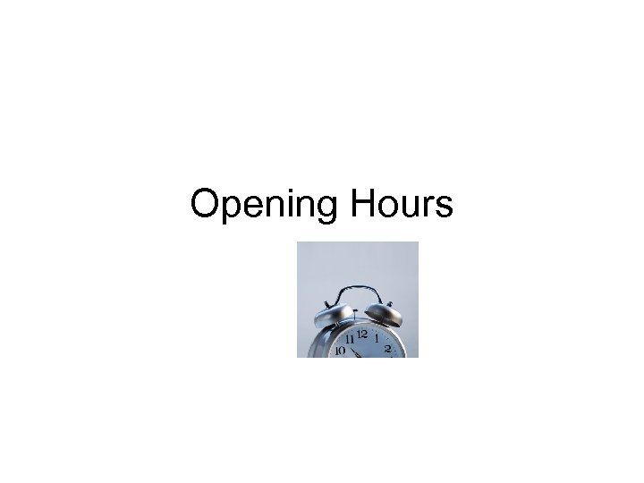 Opening Hours 