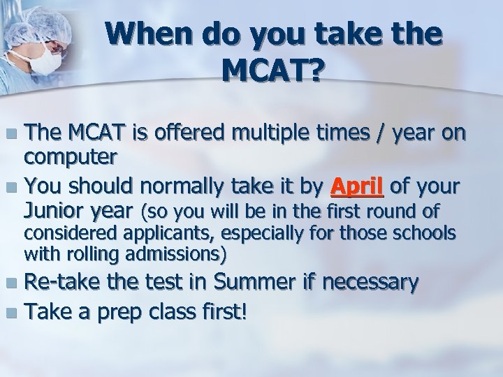 When do you take the MCAT? The MCAT is offered multiple times / year