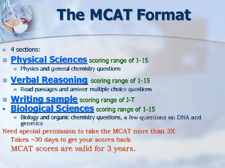 The MCAT Format n 4 sections: n Physical Sciences scoring range of 1 -15