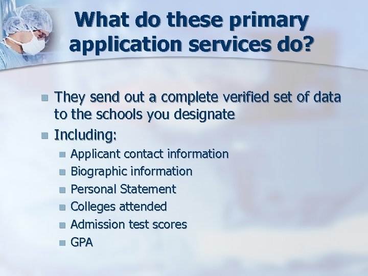 What do these primary application services do? n n They send out a complete