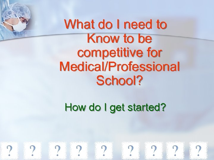 What do I need to Know to be competitive for Medical/Professional School? How do