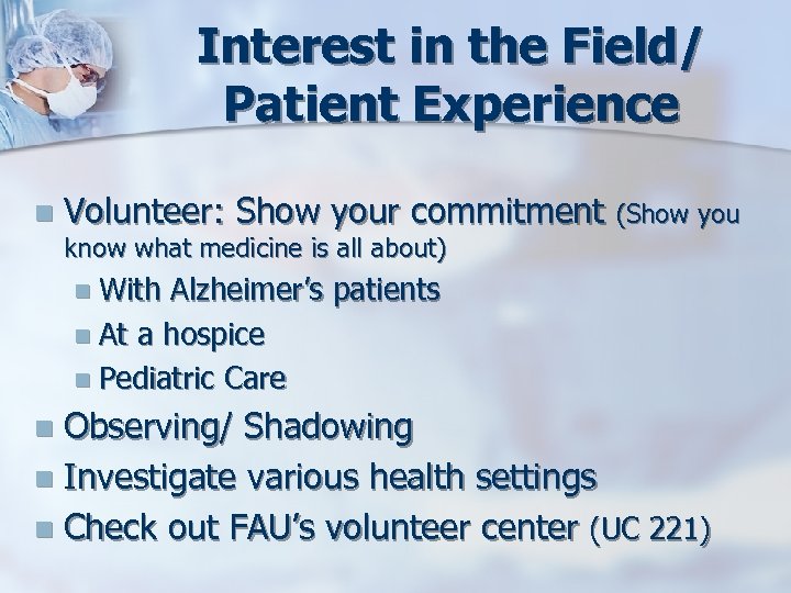 Interest in the Field/ Patient Experience n Volunteer: Show your commitment (Show you know