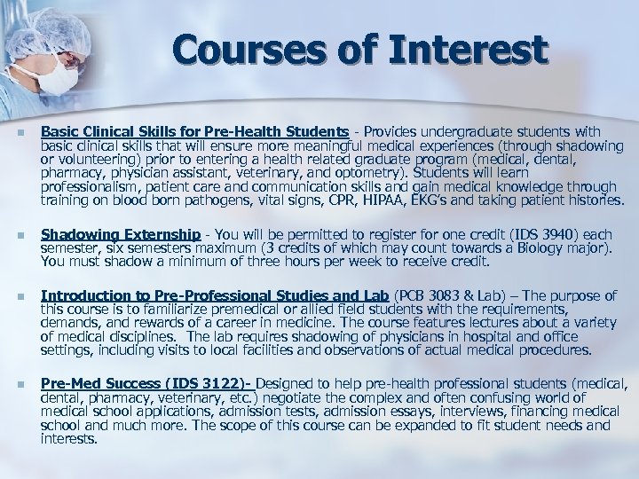 Courses of Interest n Basic Clinical Skills for Pre-Health Students - Provides undergraduate students