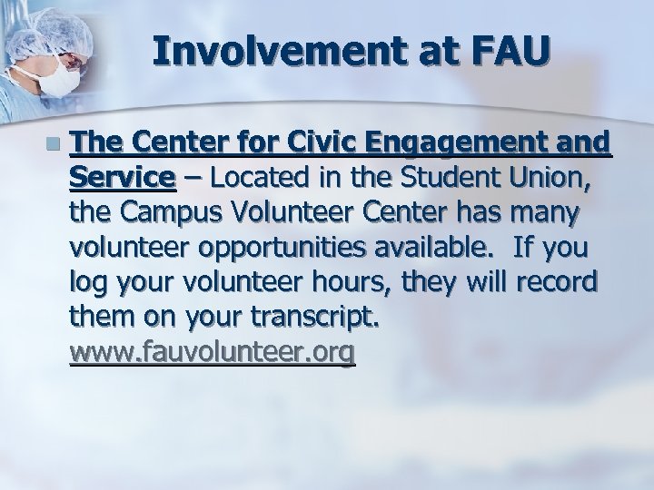 Involvement at FAU n The Center for Civic Engagement and Service – Located in