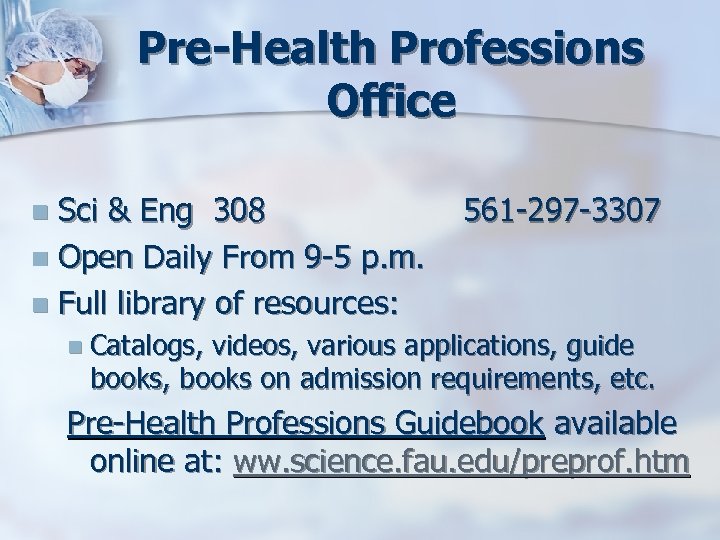 Pre-Health Professions Office Sci & Eng 308 n Open Daily From 9 -5 p.