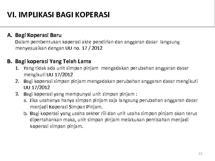 VI. IMPLIKASI BAGI KOPERASI A. Bagi Koperasi Baru Dalam pembentukan koperasi akte pendirian dan