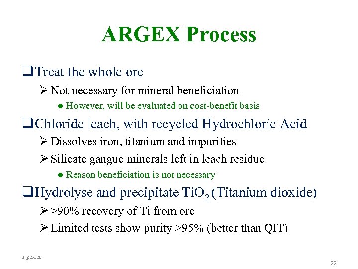 ARGEX Process q Treat the whole ore Ø Not necessary for mineral beneficiation ●