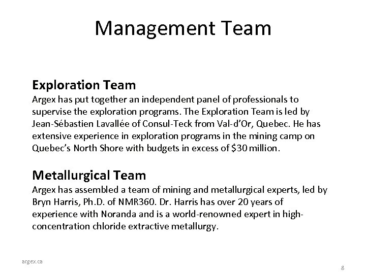 Management Team Exploration Team Argex has put together an independent panel of professionals to