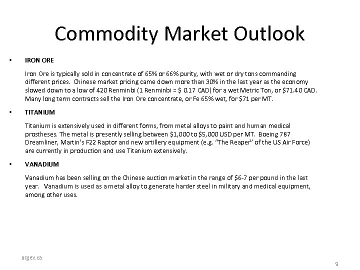 Commodity Market Outlook • IRON ORE Iron Ore is typically sold in concentrate of