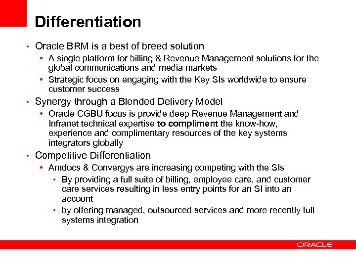 Differentiation • Oracle BRM is a best of breed solution • A single platform