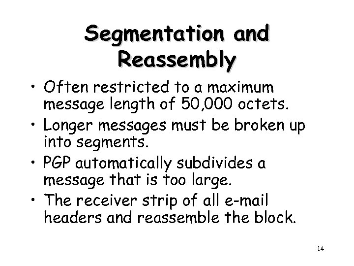 Segmentation and Reassembly • Often restricted to a maximum message length of 50, 000