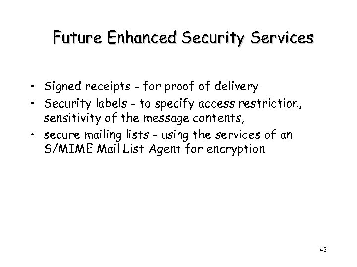 Future Enhanced Security Services • Signed receipts - for proof of delivery • Security