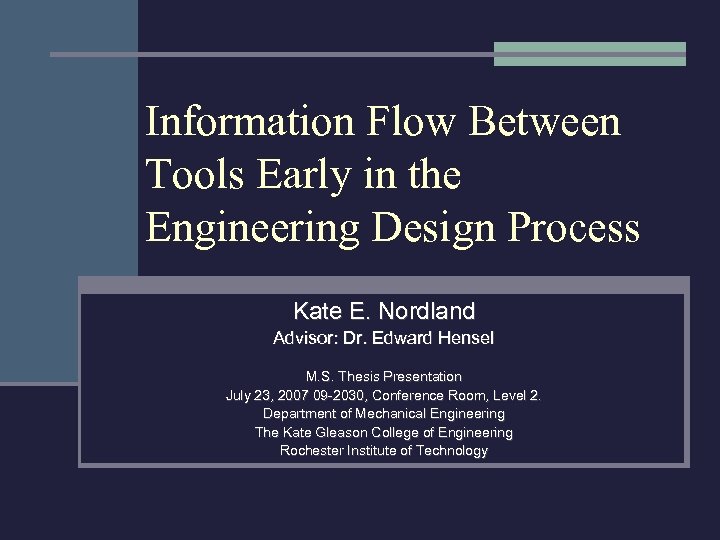 Information Flow Between Tools Early in the Engineering Design Process Kate E. Nordland Advisor: