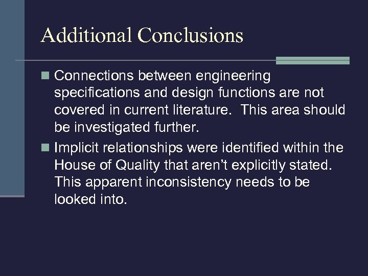 Additional Conclusions n Connections between engineering specifications and design functions are not covered in